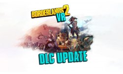 Borderlands 2 VR DLC 29 03 2019