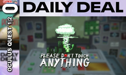 Daily Deal Oculus Quest 2021.04.08 Please Don't Touch Anything
