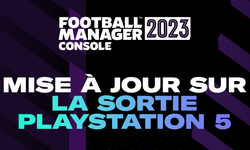Football Manager 2023 Console report date sortie PS5