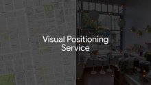 Google_IO_2017_Google_VPS_Visual_Positioning_Service