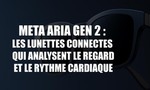 Meta Aria Gen 2 : des lunettes de recherche qui analysent le regard et le rythme cardiaque (mais pourquoi ?)