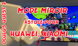 Oculus Quest 2 : comment faire marcher le mode miroir sur un smartphone Huawei ou un autre modèle incompatible Oculus Quest 2 : comment faire marcher le mode miroir sur un smartphone Huawei ou un autre modèle incompatible