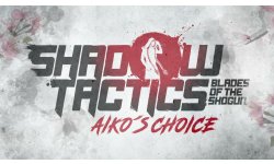 Shadow Tactics Blades of the Shogun Aiko's Choice logo
