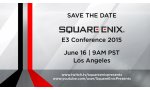 square enix conference e3 2015 salon jeux video annonce