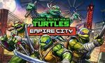 Teenage Mutant Ninja Turtles: Empire City – Les Tortues Ninja se lancent dans la réalité virtuelle
