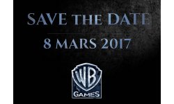Warner Bros Games Save The Date 8 mars 2017