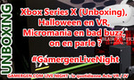 xbox series unboxing live halloween vr micromania bad buzz on parle live