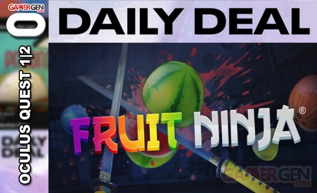 Daily Deal Oculus Quest 2021.05.02   Fruit Ninja