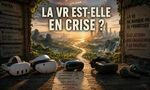 EDITO la réalité virtuelle est-elle morte ou simplement mal accompagnée ?