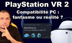 PSVR 2 : la compatibilité PC est-elle envisageable ? Entre fantasme et  réalité 