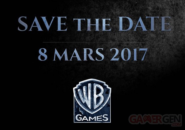 Warner Bros Games Save The Date 8 mars 2017